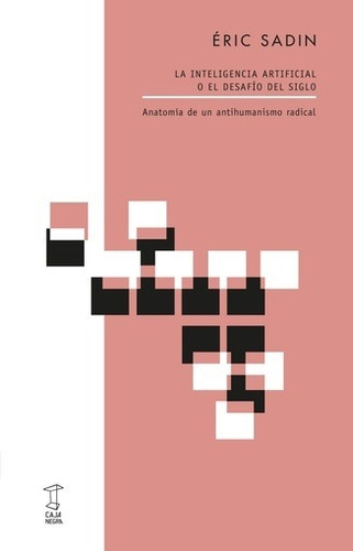 La Inteligencia Artificial O El Desafio Del Siglo - Éric Sad