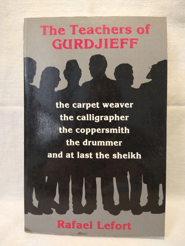 The Teachers Of Gurdjieff - Rafael Lefort - Weiser 