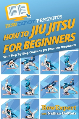 Libro How To Jiu Jitsu For Beginners: Your Step-by-step G...