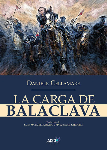 La Carga De Balaclava, De Daniele Cellamare Y Otros. Editorial Acci, Tapa Blanda En Español, 2022