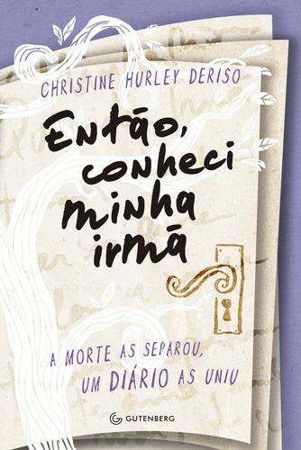 Então, conheci minha irmã: A morte as separou, um diário as uniu, de Deriso, Christine Hurley. Autêntica Editora Ltda., capa mole em português, 2014