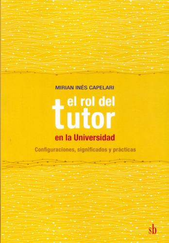 El Rol Del Tutor En La Universidad - Capelari, Mirian Ines