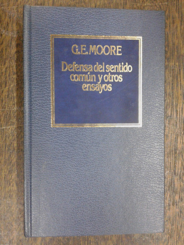 Defensa Del Sentido Comun Y Otros Ensayos * George E. Moore