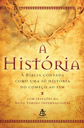 Livro A História: A Bíblia Contada Como Uma Só História Do Começo Ao Fim - Sextante [2009]