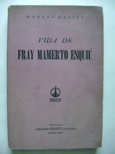 Vida De Fray Mamerto Esquiú / Manuel Gálvez