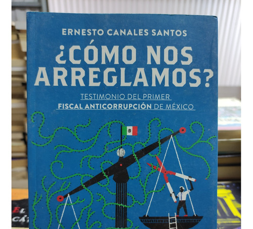 Libro / Ernesto Canales Santos - ¿cómo Nos Arreglamos?