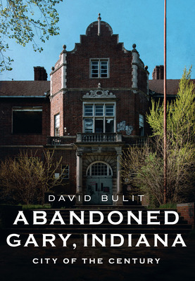 Libro Abandoned Gary, Indiana: City Of The Century - Buli...