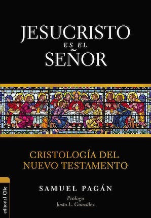 Imagen 1 de 1 de Jesucristo es el Señor: Cristología del Nuevo Testamento, de Pagán, Samuel. Editorial Clie, tapa blanda en español, 2022