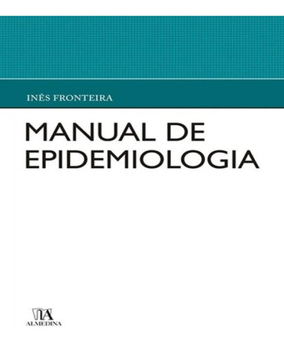 Manual De Epidemiologia, De Fronteira, Ines. Editora Almedina, Capa Mole, Edição 1 Em Português