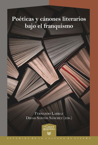 Libro Poeticas Y Canones Literarios Bajo El Franquismo