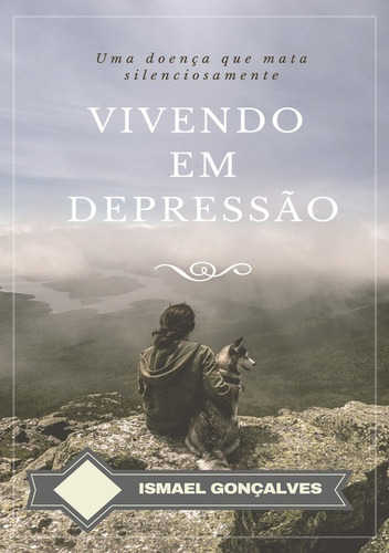 Vivendo Em Depressão, De Ismael Gonçalves. Série Não Aplicável, Vol. 1. Editora Clube De Autores, Capa Mole, Edição 1 Em Português, 2017