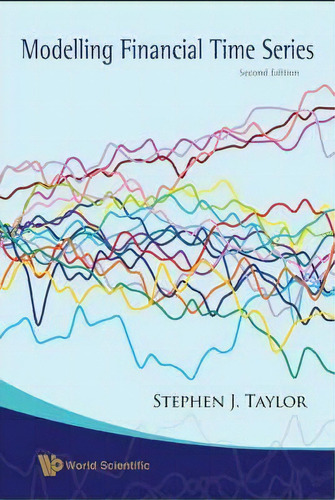 Modelling Financial Time Series (2nd Edition), De Stephen J. Taylor. Editorial World Scientific Publishing Co Pte Ltd, Tapa Dura En Inglés