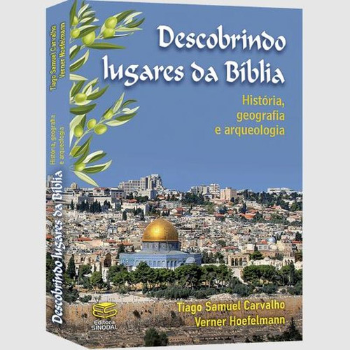 Descobrindo Lugares Da Bíblia - História, Geografia E Arqueologia - Sinodal Editora
