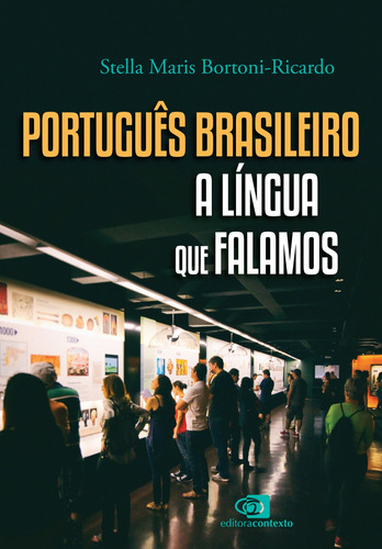 Português brasileiro, a língua que falamos, de Bortoni-Ricardo, Stella Maris. Editora Pinsky Ltda, capa mole em português, 2021