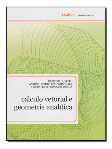 Livro Cálculo Vetorial E Geometria Analítica, De Oliveira / Vieira / Rodrigues Jr.. Editora Lexikon, Capa Mole Em Português, 1899