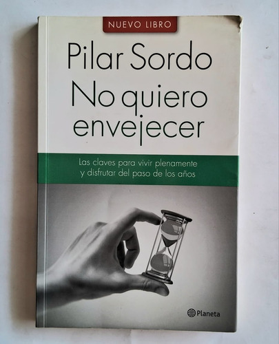 No Quiero Envejecer. Pilar Sordo.