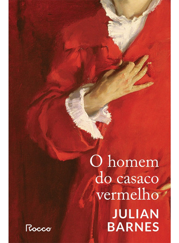 O homem do casaco vermelho, de Barnes, Julian. Editora Rocco Ltda, capa mole em português, 2021