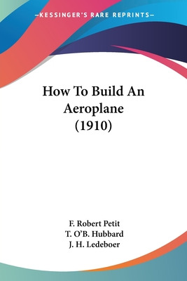 Libro How To Build An Aeroplane (1910) - Petit, F. Robert