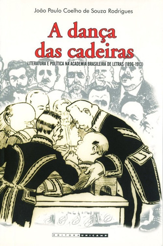 Danca Das Cadeiras, A - Literatura E Politica Na Academia Brasileira De Let, De Souza. Editora Unicamp, Capa Mole, Edição 1 Em Português, 2005