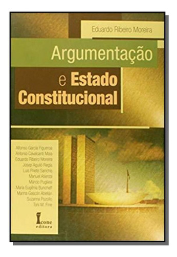 Argumentacao E Estado Constitucional, De Eduardo Ribeiro Moreira. Editora Icone, Capa Mole Em Português, 2021