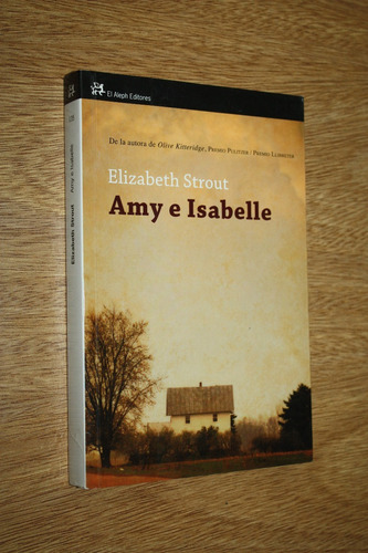 Amy E Isabelle - Elizabeth Strout - Ed. El Aleph - Flamante