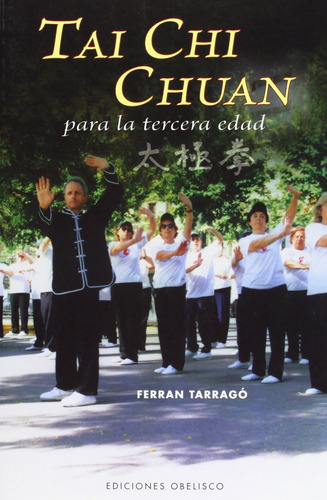 Tai chi chuan para la tercera edad, de Tarragó, Ferrán. Editorial Ediciones Obelisco, tapa blanda en español, 2009