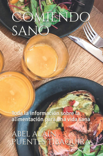 Libro: Comiendo Sano: Toda La Información Sobre La Alimentac