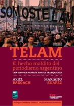 Comprar Telam El Hecho Maldito Del Periodismo Argentino Una Historia Narrada Por Sus Trabajadores, De Bargach Ariel -suarez Mariano. Editorial Mil Campanas, Tapa Blanda En Español