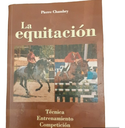 La Equitación-técnica, Entrenamiento Y Competición/ Chambry