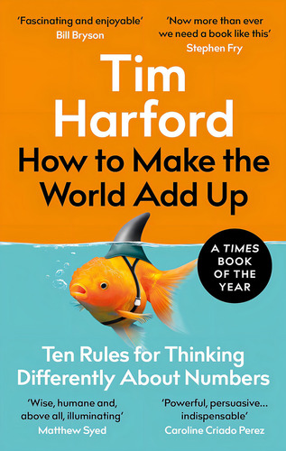 How To Make The World Add Up: Ten Rules For Thinking Differently About Numbers, De Harford, Tim. Editorial The Bridge Street Press, Tapa Blanda En Inglés