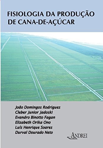 Fisiologia da Produção de Cana-de-Açúcar, de João Domingos Rodrigues, Cleber Junior Jadoski, Evandro Binotto Fagan, Elizabeth Orika Ono, Luís Hen. Editora Andrei, capa dura em português, 2018