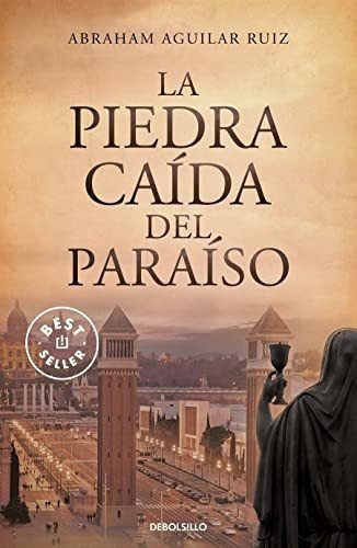 La Piedra Caida Del Paraiso / The Stone That Fell.., De Aguilar Ruiz, Abra. Editorial Debolsillo En Español