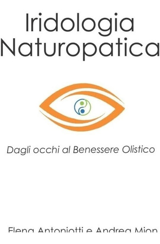 Libro: Iridologia Naturopatica: Dagli Occhi Al Benessere Oli