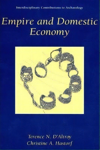 Empire And Domestic Economy, De Terence N. D'altroy. Editorial Springer-verlag New York Inc., Tapa Blanda En Inglés