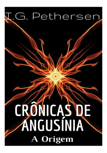 Crônicas De Angusínia: A Origem, De I.g. Pethersen. Série Não Aplicável, Vol. 1. Editora Clube De Autores, Capa Mole, Edição 1 Em Português, 2020