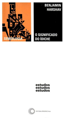 O significado do ídiche, de Harshav, Benjamin. Série Estudos (134), vol. 134. Editora Perspectiva Ltda., capa mole em português, 1994