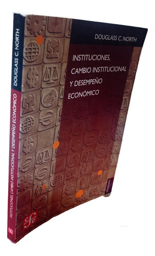 Instituciones, Cambio Institucional Y Desempeño Económico (Reacondicionado)