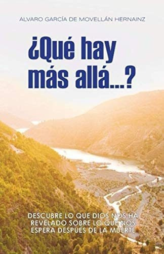 Libro ¿qué Hay Más Allá?....: Descubre Lo Que Dios Nos&..