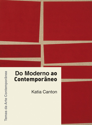 Do moderno ao contemporâneo, de Canton, Katia. Série Coleção Temas da arte contemporânea Editora Wmf Martins Fontes Ltda, capa mole em português, 2009