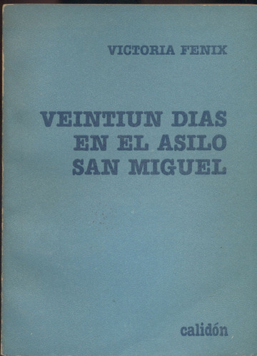 Veintiun Dias En El Asilo San Miguel - Fenix, Victoria