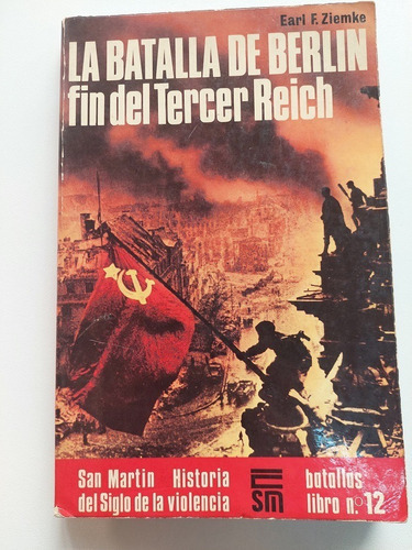 La Batalla De Berlin Fin Del Tercer Reich - Earl F Ziemke 