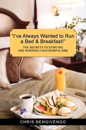 Libro I've Always Wanted To Run A Bed & Breakfast - Chris...
