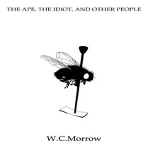 Comprar Libro The Ape, The Idiot, And Other People - W.c. Morrow