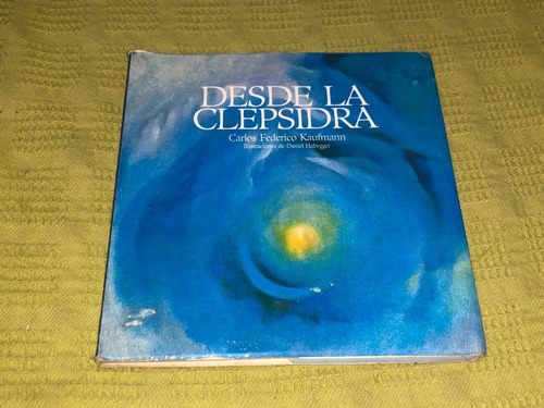 Desde La Clepsidra - Carlos Federico Kaufmann - Ceyne 