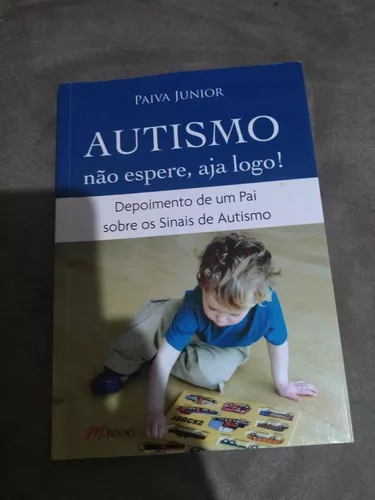  Autismo. Não Espere, Aja Logo! Depoimento De Um Pai Sobre Os  Sinais De Autismo (Em Portuguese do Brasil): 9788576801696: Junior: Books