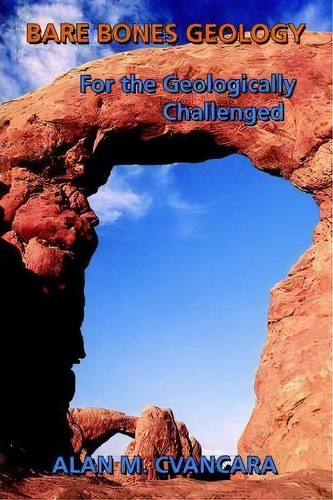 Bare Bones Geology, De Alan M. Cvancara. Editorial Trafford Publishing, Tapa Blanda En Inglés