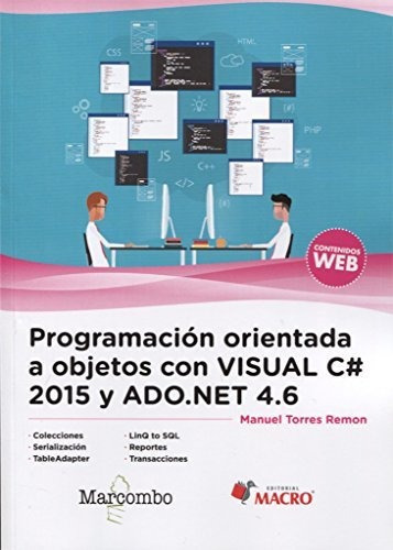 Programación Orientada a Objetos con Visual C# (2015) y ADO.NET 4.6, de Manuel Torres Remon. Editorial Marcombo, tapa blanda en español, 2017