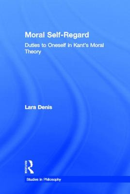 Libro Moral Self-regard: Duties To Oneself In Kant's Mora...