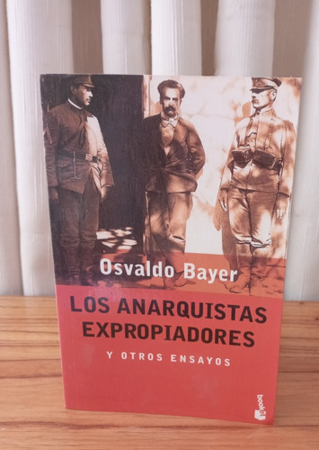 Los Anarquistas Expropiadores - Osvaldo Bayer