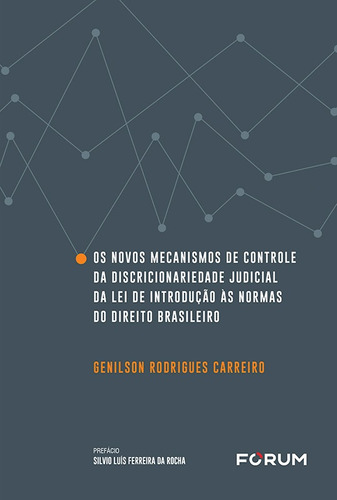 Os Novos Mecanismos de Controle da Discricionaridade Judicial da Lei de Introdução às Normas do Direito Brasileiro, de Rodrigues Carreiro, Genilson. Editora Fórum Ltda, capa mole em português, 2022